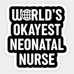 World's Okayest Neonatal Nurse Sticker